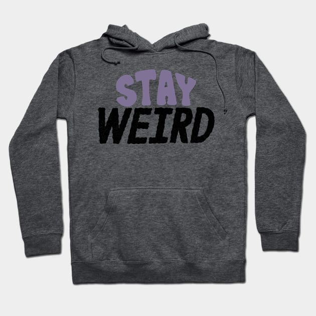 Stay Weird Handlettered Hoodie by Heather James Design